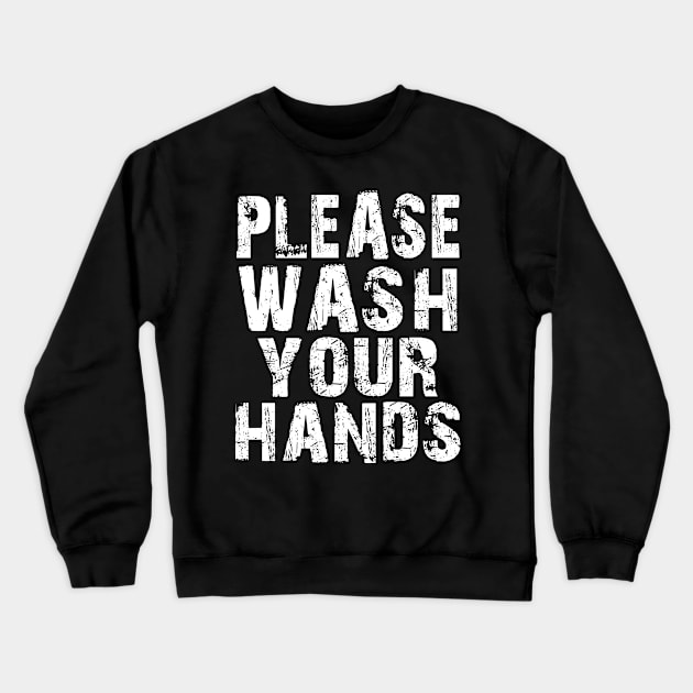 Please Wash Your Hands Hygiene Hand Washing Saves Lives Crewneck Sweatshirt by Herotee